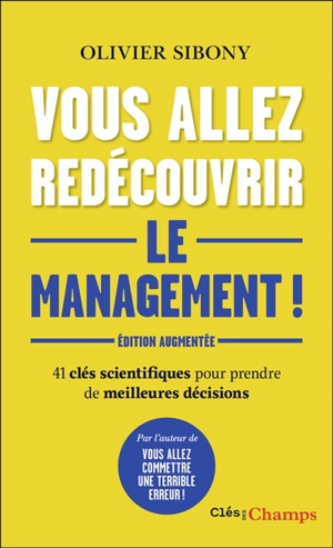 Vous allez redécouvrir le management ! : 41 clés scientifiques pour prendre de meilleures décisions - Olivier Sibony