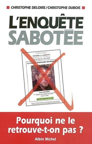 L'enquête sabotée - Christophe Deloire