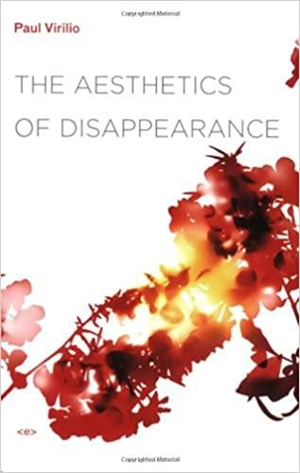 Paul Virilio Aesthetics of Disappearance (new ed) - Paul Virilio