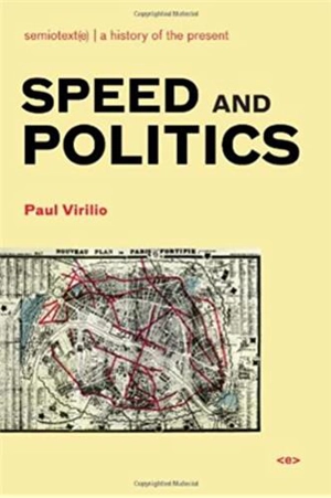 Paul Virilio Speed and Politics (new ed) - Paul Virilio