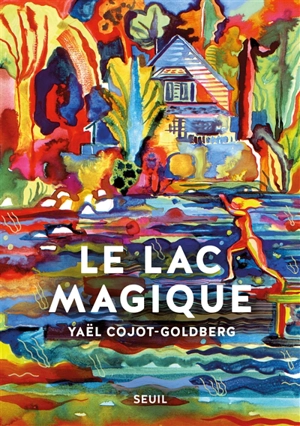 Le lac magique : récit - Yaël Cojot-Goldberg