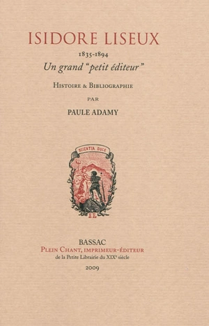 Isidore Liseux, 1835-1894 : un grand petit éditeur : histoire et bibliographie - Paule Adamy