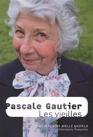 Les vieilles - Pascale Gautier