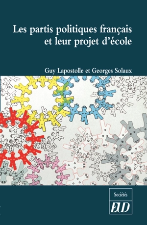 Les partis politiques français et leur projet d'école : Rassemblement national, Les Républicains, La République en marche, Parti socialiste, Europe Ecologie les Verts, La France insoumise, Parti communiste - Guy Lapostolle