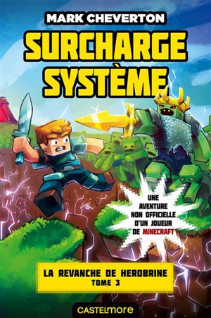 La vengeance de Herobrine. Vol. 3. Surcharge système - Mark Cheverton