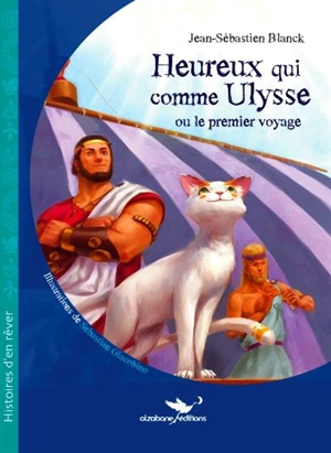 Heureux qui comme Ulysse ou Le premier voyage - Jean-Sébastien Blanck