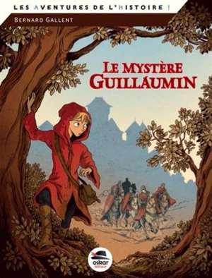 Le mystère Guillaumin : au Moyen Age, en 1247, à Lantilly en duché de Bourgogne - Bernard Gallent