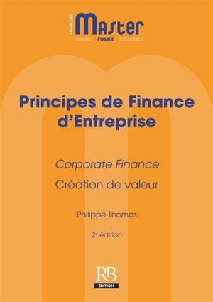 Principes de finance d'entreprise : corporate finance, création de valeur - Philippe Thomas
