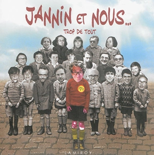 Jannin et nous... : trop de tout - Frédéric Jannin