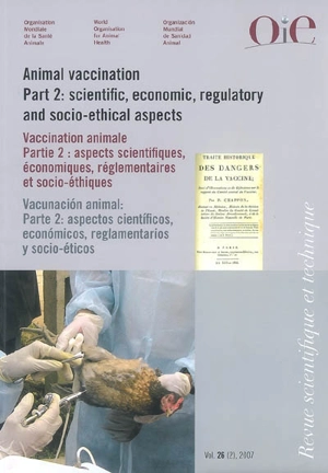 Revue scientifique et technique, n° 26 (2). Vaccination animale : partie 2 : aspects scientifiques, économiques, réglementaires et socio-éthiques. Animal vaccination : part 2 : scientific, economic, regulatory and socio-ethical aspects. Vacunacion an