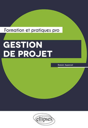 Gestion de projet : vers une gestion de projet humaniste, naturelle et rigoureuse - Romain Appercel