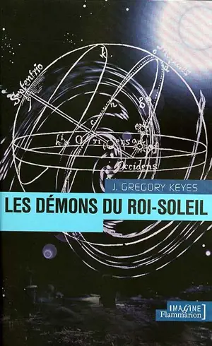 L'âge de la déraison. Vol. 1. Les démons du Roi Soleil - Greg Keyes