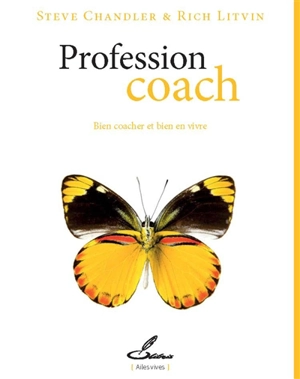 Profession coach : bien coacher et bien en vivre - Steve Chandler