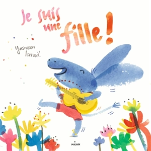 Je suis une fille ! - Yasmeen Ismail