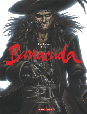 Barracuda. Vol. 2. Cicatrices - Jean Dufaux