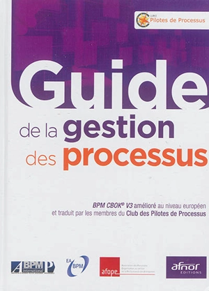 Guide de la gestion des processus : BPM CBOK V3 - Association of business process management professional (Springfield, Ill.)