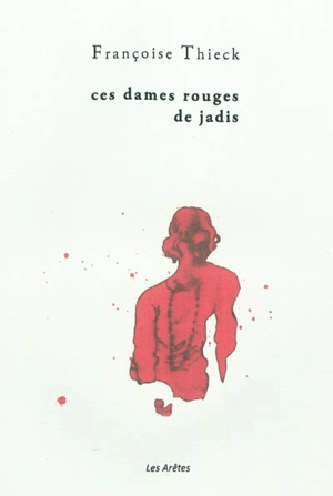 Ces dames rouges de jadis : d'après des lavis de Colette Deblé - Françoise Thieck