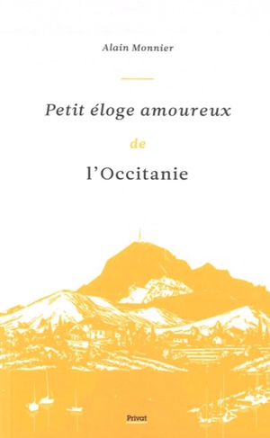 Petit éloge amoureux de l'Occitanie - Alain Monnier