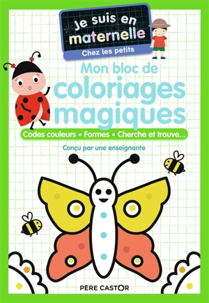 Mon bloc de coloriages magiques, chez les petits : codes couleurs, formes, cherche et trouve... - Astrid Chef d'Hotel