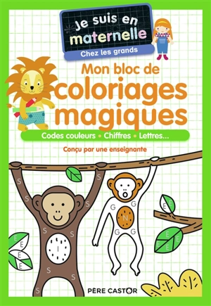 Mon bloc de coloriages magiques, chez les grands : codes couleurs, chiffres, lettres... - Astrid Chef d'Hotel