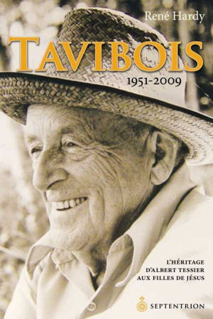 Tavibois, 1951-2009 : héritage d'Albert Tessier aux Filles de Jésus - René Hardy