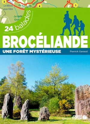 Brocéliande : une forêt mystérieuse : 24 balades - Pierrick Gavaud