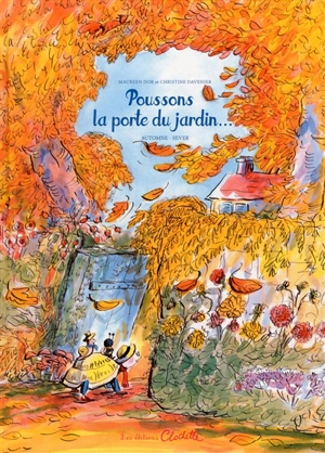 Poussons la porte du jardin... : automne-hiver - Maureen Dor