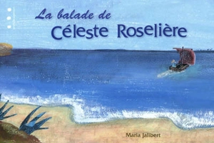 La balade de Céleste Roselière - Maria Jalibert