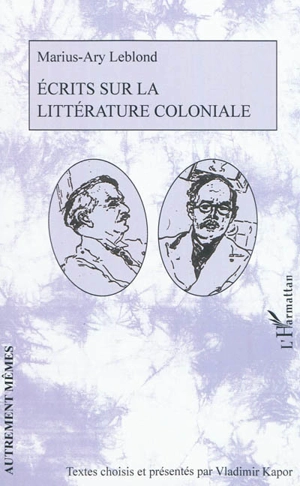 Ecrits sur la littérature coloniale - Marius-Ary Leblond