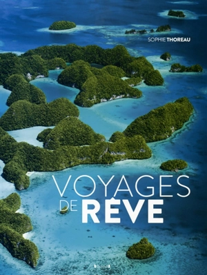 Voyages de rêve - Sophie Thoreau