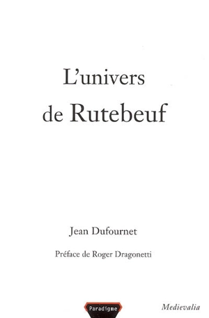 L'univers de Rutebeuf - Jean Dufournet