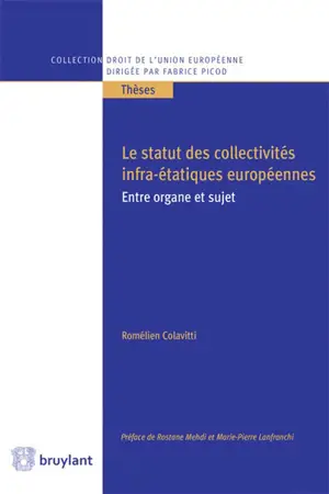 Le statut des collectivités infra-étatiques européennes : entre organe et sujet - Romélien Colavitti