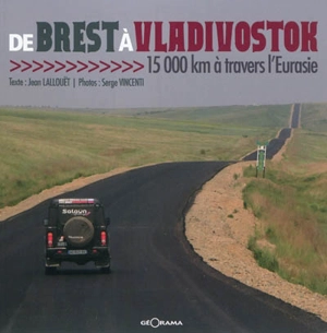 De Brest à Vladivostok : 15.000 km à travers l'Eurasie - Jean Lallouët