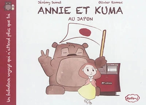 Annie et Kuma : un fabuleux voyage qui n'attend plus que toi. Annie et Kuma au Japon - Jérémy Semet