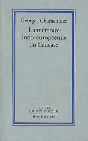 La Mémoire indo-européenne du Caucase - Georges Charachidzé