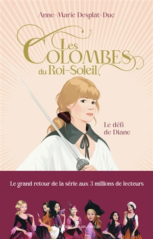 Les colombes du Roi-Soleil. Vol. 15. Le défi de Diane - Anne-Marie Desplat-Duc