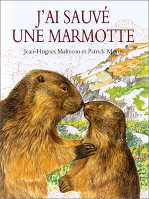 J'ai sauvé une marmotte - Jean-Hugues Malineau