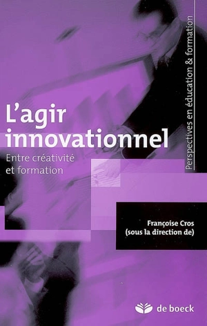 L'agir innovationnel : entre créativité et formation