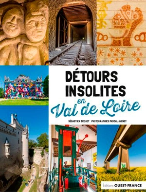 Détours insolites en Val de Loire - Sébastien Drouet