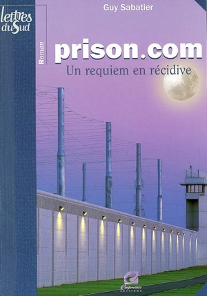 Prison.com : un requiem en récidive - Guy Sabatier