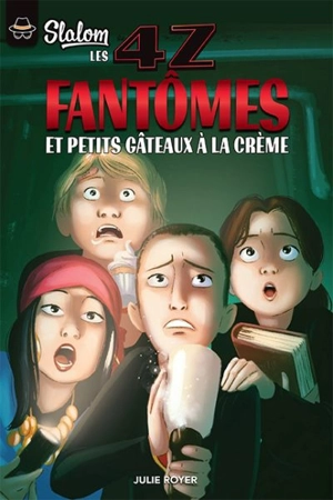 Les 4Z. Vol. 6. Fantômes et petits gâteaux à la crème - Julie Royer