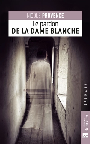 Le pardon de la dame blanche - Nicole Provence