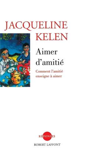 Aimer d'amitié - Jacqueline Kelen