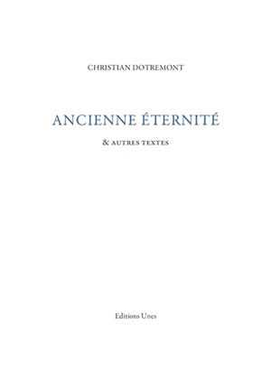 Ancienne éternité : & autres textes - Christian Dotremont