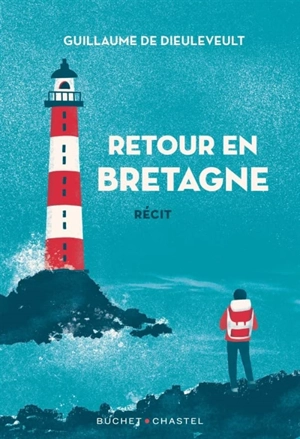 Retour en Bretagne : récit - Guillaume de Dieuleveult