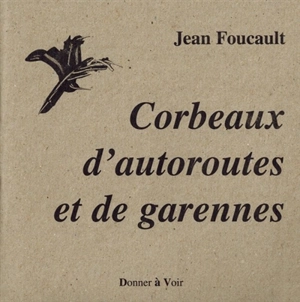 Corbeaux d'autoroutes et de garennes - Jean Foucault
