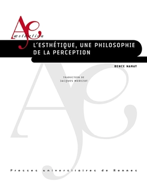 L'esthétique, une philosophie de la perception - Bence Nanay