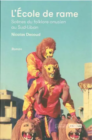 L'école de rame : scènes du folklore onusien au Sud-Liban - Nicolas Decoud