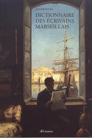 Dictionnaire des écrivains marseillais - Olivier Boura