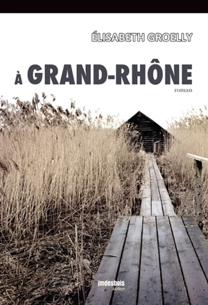 A Grand-Rhône - Elisabeth Groelly